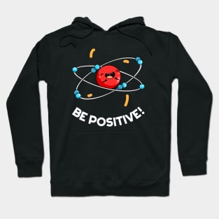 Be Positive Cute Physics Molecule Pun. Hoodie